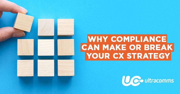 Why compliance can make or break your CX strategy
